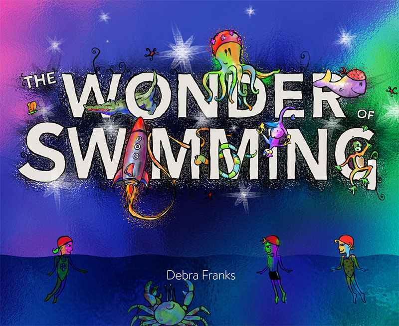 The Wonder of Swimming by Debra Franks